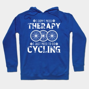 I Don't Need Therapy I Just Need cycling Hoodie